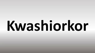 How to Pronounce Kwashiorkor [upl. by Lalaj]