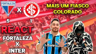 REACT  FORTALEZA 5 X 1 INTER  CAMPEONATO BRASILEIRO  FIASCO [upl. by Anilecram351]