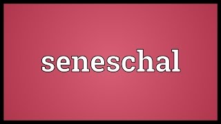 Seneschal Meaning [upl. by Venator152]