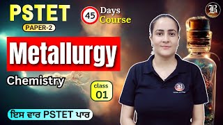 Metallurgy Lec1 Part1  PSTET Science Chemistry Paper 2 PSTET45 Days Crash Course  Bansal Academy [upl. by Leiba]