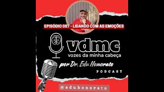 Podcast VDMC 007  Lidando com as emoções [upl. by Namya]