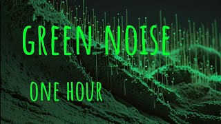 One hour of Green Noise  Color Sounds amp Noises  1h green noise [upl. by Leicester903]