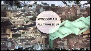 Woodsman  All Tangled Up Official [upl. by Paz]