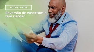 Reversão de vasectomia tem riscos [upl. by Bautista325]