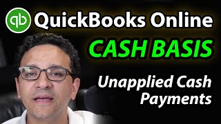 QuickBooks Online Unapplied cash payment income  expense Cash vs Accrual [upl. by Aleirbag]