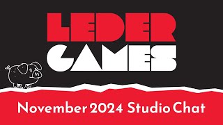 Leder Games  November 5 2024  November Studio Chat [upl. by Elbertine]