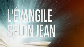 « Lévangile selon Jean »  Le Nouveau Testament  La Sainte Bible Part 4 VF Complet [upl. by Leunamne]