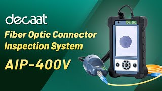 Introduction and use of DECAAT optical connector inspection AIP400V [upl. by Malissa]