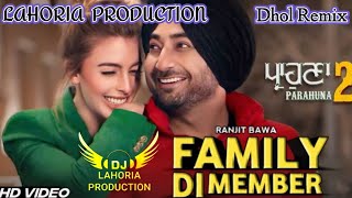 Family Di Member  Dhol Remix  Ranjit Bawa  Dj Lahoria Production Remix  Dj Lovely Chauhan [upl. by Joelie]