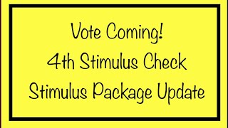 Vote Coming 4th Stimulus Check amp Stimulus Package Update [upl. by Adan732]