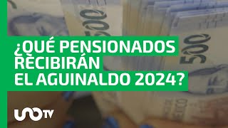 ¡Aguinaldo 2024 Revisa si eres de los pensionados que tienen este beneficio [upl. by Siravrat]