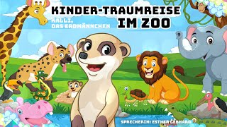 KinderTraumreise KALLI das Erdmännchen im Zoo Fantasiereise u GuteNachtGeschichte f Kinder [upl. by Tse]