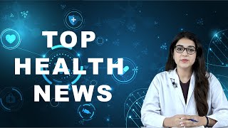 TOP HEALTH NEWS 15042024 [upl. by Natsirk]