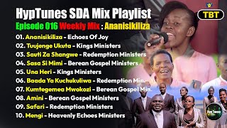 HypTunes SDA Mix Playlist Episode 016 Weekly Mix Ananisikiliza Mix [upl. by Ramyar942]