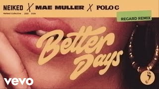 Mae Muller NEIKED Polo G  Better Days Regard Remix [upl. by Remlap]