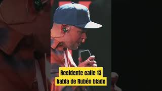 Recidente calle 13 habla de Rubén Blades [upl. by Blaseio637]