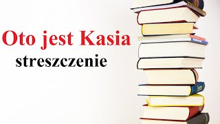 OTO JEST KASIA  streszczenie [upl. by Ynotna]