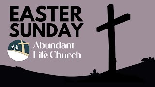 March 31 2024 Sermon  Easter Sunday  Abundant Life Church  Owensboro KY [upl. by Shipman]