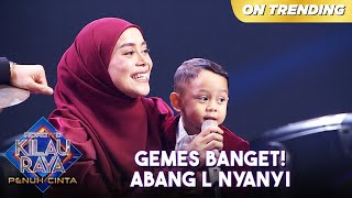 GEMES BANGET Abang L Hafal Lagu Lesti Kejora  ROAD TO KILAU RAYA [upl. by Adieren659]