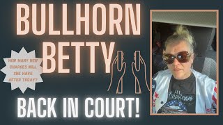 Bullhorn Betty Is Back In Court How Many More Charges Will She Leave With Open Panel [upl. by Henrie619]