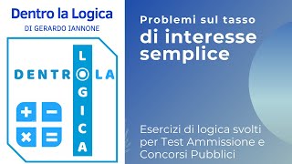 Esercizi Logica svolti Tasso di Interesse Semplice medicina sanitarie concorsi tolc veterinaria [upl. by Fafa]