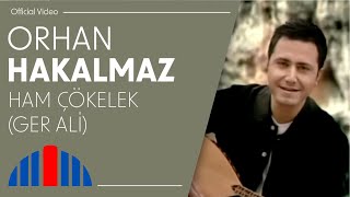 Orhan Hakalmaz  Ham Çökelek quotGer Aliquot Official Video [upl. by Radbourne]