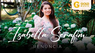 Isabella Serafim  Renúncia Clipe Oficial [upl. by Ykroc123]