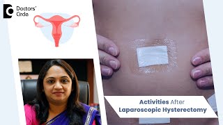 Recovery after Laparoscopic Hysterectomy When to resume Activities  DrSahana K PDoctors Circle [upl. by Kirit]