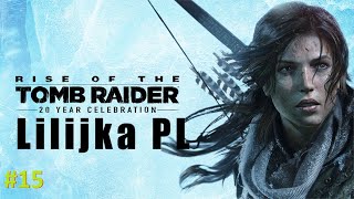 Lilijka PL Przedstawia Rise of The Tomb Raider odc15 Uciec z Grobowca [upl. by Brose]