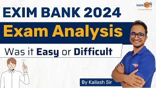 EXIM Bank 2024 Exam Analysis Easy or Difficult  Detailed Review by Kailash Sir [upl. by Nelhsa]