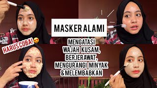 MASKER ALAMI UNTUK KULIT BERMINYAK BERJERAWAT KERING amp MENCERAHKAN [upl. by Melantha461]