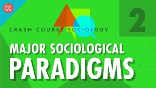 Major Sociological Paradigms Crash Course Sociology 2 [upl. by Flosi506]