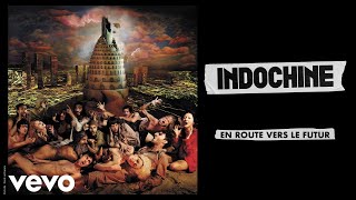 Indochine  En route vers le futur Audio [upl. by Immij]