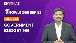 Government Budgeting Explained  Types of Government Budget  UPSC Prelims amp Mains 20222023 [upl. by Ettener]