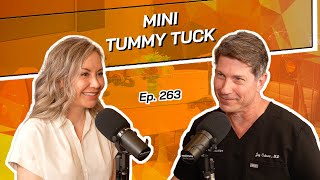 Ep 263  Mini Tummy Tuck  The Beverly Hills Plastic Surgery Podcast [upl. by Nichola524]