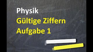 Physik  Gültige Ziffern  Aufgabe 1 [upl. by Bevon]