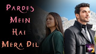 Drashti Dhami  Arjun Bijlani  Pardes Mein Hai Mera Dil Official Video [upl. by Esnohpla]