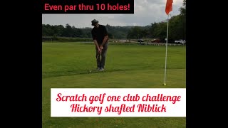 Scratch Golf With A Hickory Niblick One Club ChallengeLocal Short Course [upl. by Okomot718]