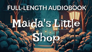 FullLength Audiobook Maidas Little Shop  65 HR Uninterrupted Storytelling [upl. by Llennyl]