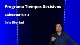 Programa Tiempos Decisivos Dale libertad [upl. by Nnylyoj]