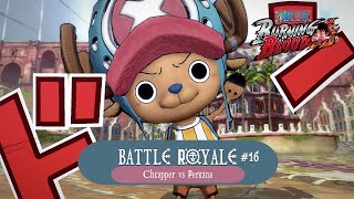 Battle Royale 16  Chopper’s Liver  Chopper Vs Perona  One Piece  Burning Blood [upl. by Mulvihill]