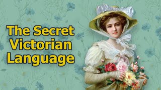 The Secret Victorian Language of Flowers [upl. by Geraldina]