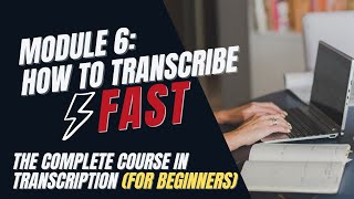 Transcription Training for Beginners  Module 6 Transcribe Faster Using These Tips [upl. by Rinaldo405]