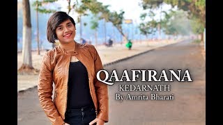 Qaafirana  Kedarnath  Arijit Singh  Amit Trivedi  Female Version By Amrita Bharati [upl. by Annaegroeg10]