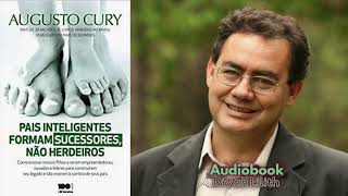 Pais inteligentes formam sucessores não herdeiros de Augusto Cury audiobookbrasildl [upl. by Arretnahs]