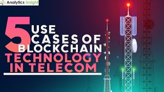 5 Use Cases of BlockChain Technology in Telecom [upl. by Fatima]