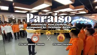 Paraiso com by Ryan Cayabyab amp arr by Christopher Borela  CTUAC Chorale X CTU Main Choristers [upl. by Semela49]