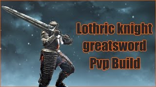 Dark Souls 3  Lothric Knight Greatsword PvpPvE Build [upl. by Philipson]