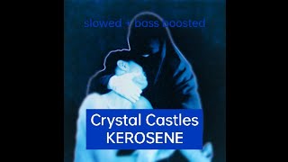 Crystal Castles KEROSENE slowed  bass boosted [upl. by Kotto]