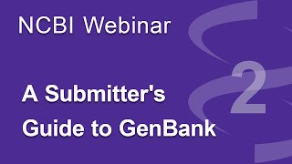 Webinar A Submitters Guide to GenBank Part 2 [upl. by Bari]